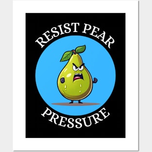 Resist Pear Pressure | Pear Pun Posters and Art